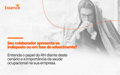 Seu colaborador apresenta-se indisposto ou em fase de adoecimento? Entenda o papel do RH diante deste cenário e a importância da saúde ocupacional na sua empresa.